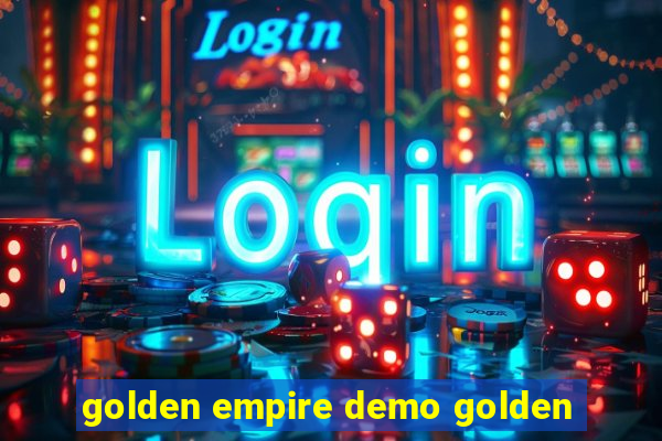 golden empire demo golden